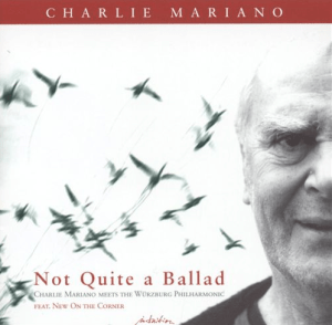 Charlie Mariano - Not Quite a Ballad (2004) CD Intuition (3373)