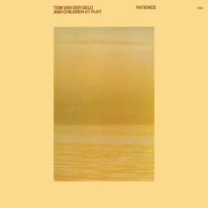 Tom van der Geld and Children At Play – Patience (1978) ECM