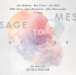 Various Artists - Message To Attila - The Music Of Attila Zoller (2015) Enja Records