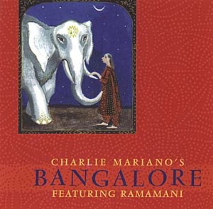 Charlie Mariano’s Bangalore Featuring Ramamani (1998) Intuition Records