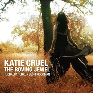 Katie Cruel (aka Fjoralba Turku and Geoff Goodman) - The Roving Jewel (2017) Double Moon Records