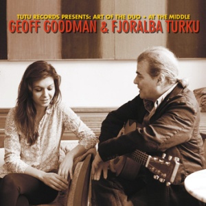 Geoff Goodman and Fjoralba Turku – At The Middle (2014) Double Moon Records