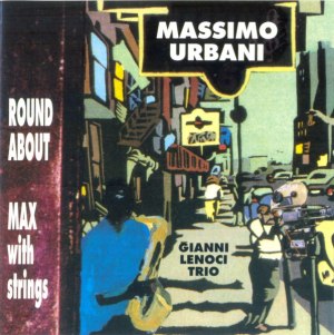Massimo Urbani and the Gianni Lenoci Trio – Round About Max (1991) Sentemo Records