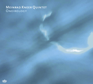 Meinrad Kneer Quintet - Oneirology (2015) JazzHausMuzik