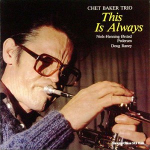 Chet Baker Trio - This Is Always (1982) SteepleChase