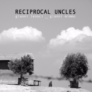 Gianni Lenoci and Gianni Mimmo - Reciprocal Uncles (2010) Amirani Records Long Song Records