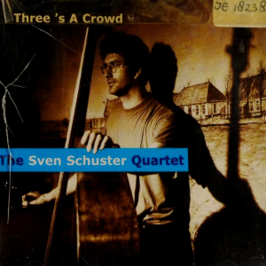 The Sven Schuster Quartet - Three's A Crowd (1999) Via Jazz