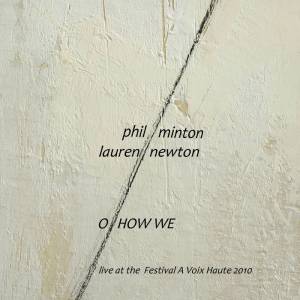 Phil Minton & Lauren Newton - O How We (2010)